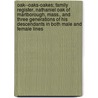 Oak--Oaks-Oakes; Family Register, Nathaniel Oak Of Marlborough, Mass., And Three Generations Of His Descendants In Both Male And Female Lines door Henry Lebbeus Oak