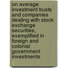 On Average Investment Trusts And Companies Dealing With Stock Exchange Securities, Exemplified In Foreign And Colonial Government Investments door Arthur Scratchley