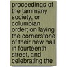 Proceedings Of The Tammany Society, Or Columbian Order; On Laying The Cornerstone Of Their New Hall In Fourteenth Street, And Celebrating The door Tammany Society