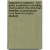 Progressive Carpentry - Fifty Years Experience In Building (During Which Time All Known Methods Of Construction Have Been Thoroughly Studied) by David H. Meloy