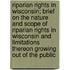 Riparian Rights In Wisconsin; Brief On The Nature And Scope Of Riparian Rights In Wisconsin And Limitations Thereon Growing Out Of The Public