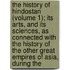 The History Of Hindostan (Volume 1); Its Arts, And Its Sciences, As Connected With The History Of The Other Great Empires Of Asia, During The