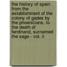 The History Of Spain From The Establishment Of The Colony Of Gades By The Phoenicians, To The Death Of Ferdinand, Surnamed The Sage - Vol. Ii by Anon