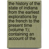 The History Of The State Of Indiana From The Earliest Explorations By The French To The Present Time (Volume 1); Containing An Account Of The door William Henry Smith