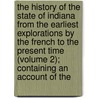 The History Of The State Of Indiana From The Earliest Explorations By The French To The Present Time (Volume 2); Containing An Account Of The door William Henry Smith