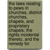The Laws Relating To Pews In Churches, District Churches, Chapels, And Proprietary Chapels; The Rights Incidental Thereto, And The Remedy For door Sidney Billing