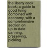 The Liberty Cook Book; A Guide To Good Living Combined With Economy, With A Comprehensive Section On Up-To-Date Canning, Preserving, Pickling door Bertha Edson Lay Stockbridge