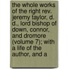 The Whole Works Of The Right Rev. Jeremy Taylor, D. D., Lord Bishop Of Down, Connor, And Dromore (Volume 7); With A Life Of The Author, And A by Jeremy Taylor