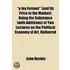 A Joy Forever (And Its Price In The Market); Being The Substance (With Additions) Of Two Lectures On The Political Economy Of Art, Delivered