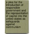 A Plea For The Introduction Of Responsible Government And The Representation Of Capital Into The United States As Safeguards Against Communism