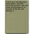 Critical And Miscellaneous Prose Works, Now First Collected (Volume 1 Pt); With Notes And Illustration; An Account Of The Life And Writings Of