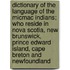 Dictionary Of The Language Of The Micmac Indians; Who Reside In Nova Scotia, New Brunswick, Prince Edward Island, Cape Breton And Newfoundland