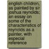 English Children, As Painted By Sir Joshua Reynolds; An Essay On Some Of The Characteristics Of Reynolds As A Painter, With Especial Reference