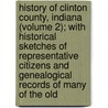 History Of Clinton County, Indiana (Volume 2); With Historical Sketches Of Representative Citizens And Genealogical Records Of Many Of The Old door Joseph Claybaugh