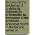 Lectures On The Evidences Of Christianity; Delivered In Philadelphia By Clergymen Of The Protestant Episcopal Church In The Fall And Winter Of