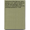 Memoirs Of The Late Rev. John Wesley, A.M.; With A Review Of His Life And Writings, And A History Of Methodism, From It's Commencement In 1729 by John Hampson