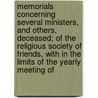 Memorials Concerning Several Ministers, And Others, Deceased; Of The Religious Society Of Friends, With In The Limits Of The Yearly Meeting Of door New York Yearly Meeting of Sufferings