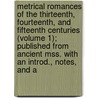 Metrical Romances Of The Thirteenth, Fourteenth, And Fifteenth Centuries (Volume 1); Published From Ancient Mss. With An Introd., Notes, And A by Henry William Weber