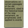 Observations On Certain Passages Of The Old Testament, Cited In The Historical Book Of The New Testament, As Prophecies; And Applied To Events by Timothy Metcalf Shann