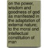 On The Power, Wisdom And Goodness Of God As Manifested In The Adaptation Of External Nature; To The Moral And Intellectual Constitution Of Man