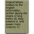 Original Letters Relative To The English Reformation, Written During The Reigns Of King Henry Viii, King Edward Vi, And Queen Mary (Volume 1);