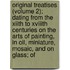 Original Treatises (Volume 2); Dating From The Xiith To Xviiith Centuries On The Arts Of Painting, In Oil, Miniature, Mosaic, And On Glass; Of