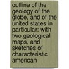 Outline Of The Geology Of The Globe, And Of The United States In Particular; With Two Geological Maps, And Sketches Of Characteristic American door Hitchcock Edward Hitchcock