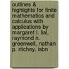 Outlines & Highlights For Finite Mathematics And Calculus With Applications By Margaret L. Lial, Raymond N. Greenwell, Nathan P. Ritchey, Isbn by Cram101 Textbook Reviews