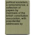Political Socialism, A Remonstrance. A Collection Of Papers By Members Of The British Constitution Association, With Presidential Addresses By