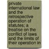Private International Law And The Retrospective Operation Of Statutes; A Treatise On The Conflict Of Laws And The Limits Of Their Operation In