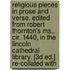 Religious Pieces In Prose And Verse. Edited From Robert Thornton's Ms., Cir. 1440, In The Lincoln Cathedral Library. [3d Ed.] Re-Collated With