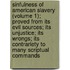 Sinfulness Of American Slavery (Volume 1); Proved From Its Evil Sources; Its Unjustice; Its Wrongs; Its Contrariety To Many Scriptual Commands