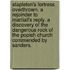 Stapleton's Fortress Overthrown. A Rejoinder To Martiall's Reply. A Discovery Of The Dangerous Rock Of The Popish Church Commended By Sanders.