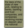 The Laws Of The State Of New York, Relating To Banks, Banking And Trust Companies, And Companies Receiving Money On Deposit; Also The National by Willis Seaver Paine