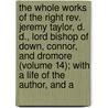 The Whole Works Of The Right Rev. Jeremy Taylor, D. D., Lord Bishop Of Down, Connor, And Dromore (Volume 14); With A Life Of The Author, And A door Jeremy Taylor