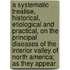A Systematic Treatise, Historical, Etiological And Practical, On The Principal Diseases Of The Interior Valley Of North America; As They Appear