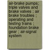 Air-Brake Pumps; Triple Valves And Brake Valves ; Air Brake Troubles ; Operating And Testing Trains ; Foundation Brake Gear ; Air-Signal System door International Schools