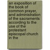 An Exposition Of The Book Of Common Prayer, And Administration Of The Sacraments According To The Use Of The Protestant Episcopal Church In The door Andrew Fowler