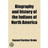 Biography And History Of The Indians Of North America; From Its First Discovery To The Present Time; Comprising Details In The Lives Of All The