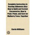 Complete Instruction In Rearing Silkworms Also How To Build And Furnish Cocooneries, How To Plant, Prune, And Care For Mulberry Trees, Together