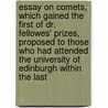 Essay On Comets, Which Gained The First Of Dr. Fellowes' Prizes, Proposed To Those Who Had Attended The University Of Edinburgh Within The Last door David Milne Home