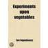 Experiments Upon Vegetables; Discovering Their Great Power Of Purifying The Common Air In The Sun-Shine, And Of Injuring It In The Shade And At