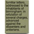 Familiar Letters, Addressed To The Inhabitants Of Birmingham; In Refutation Of Several Charges, Advanced Against The Dissenters And Unitarians.