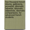 Five Thousand French Idioms, Gallicisms, Proverbs, Idiomatic Adverbs, Idiomatic Adjectives, Idiomatic Comparisons. For Advanced French Students by Charles M. Marchand