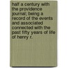 Half A Century With The Providence Journal; Being A Record Of The Events And Associated Connected With The Past Fifty Years Of Life Of Henry R. door Providence Journal Company