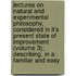 Lectures On Natural And Experimental Philosophy, Considered In It's Present State Of Improvement (Volume 3); Describing, In A Familiar And Easy