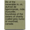 Life Of The Venerable M.-M. Dufrost De Lajemmerais, Mde. D'Youville; Foundress Of The Sisters Of Charity (Called Grey Nuns) Of Montreal, Canada door D. S. Ramsay