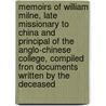 Memoirs Of William Milne, Late Missionary To China And Principal Of The Anglo-Chinese College, Compiled Fron Documents Written By The Deceased door William Milne