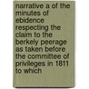 Narrative A Of The Minutes Of Ebidence Respecting The Claim To The Berkely Peerage As Taken Before The Committee Of Privileges In 1811 To Which door Unknown Author