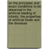 On The Principles And Exact Conditions To Be Observed In The Artificial Feeding Of Infants; The Properties Of Artificial Foods And The Diseases door Walter Butler Cheadle